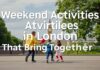 Aileleri Bir Araya Getiren London’da Hafta Sonu Etkinlikleri Weekend Activities in London That Bring Families Together
