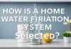 Evde Su Arıtma Sistemi Nasıl Seçilir? How is a Home Water Purification System Selected?