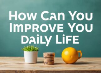 Günlük Hayatınızı Nasıl İyileştirebilirsiniz? How Can You Improve Your Daily Life?
