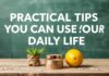 Günlük Hayatta Kullanabileceğiniz Pratik İpuçları Practical Tips You Can Use in Daily Life