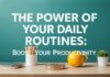 Günlük Rutinlerinizin Gücü: Verimliliğinizi Artırın The Power of Your Daily Routines: Boost Your Productivity