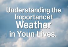Hava Durumunun Bizim Yaşamımızda Önemini Anlamak Understanding the Importance of Weather in Our Lives